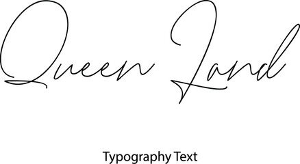 Aufkleber - Queen Land Vector Script and Cursive Handwritten Typography 
For Designs Brochures Banner Flyers and T-Shirts.