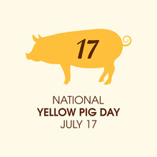 National Yellow Pig Day Vector. Yellow Pig Silhouette With Number 17 Vector. Yellow Pig Day Poster, July 17. Important Day