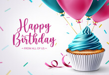 Birthday Cupcake Vector Design. Happy Birthday Text With Celebrating Elements Like Cup Cake, Balloons And Sprinkles For Birth Day Celebration Greeting Card Decoration. Vector Illustration
