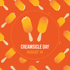 Wall Mural - National Creamsicle Day greeting card, vector illustration with cute cartoon style ice cream on sticks seamless pattern. August 14.
