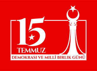 Holiday of Turkey. 15 Temmuz. Turkiye Gecilmez. Demokrasi ve Milli Birlik Gunu. (Translation: 15 July. Impassable Turkey. The Democracy and National Unity Day of Turkey. Logo Design.