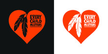 Every Child Matters And Orange Shirt Day Canada. 30 September. Memorial In Tribute To Aboriginal Children Whose Remain Found In Residential School In Kamloops, Canada. T-shirt Design.