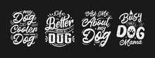 Set Of Vector Illustration With Lettering About Dog, Hand Drawn Funny Quotes, Typography For T-shirt, Poster, Sticker And Card