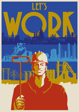 Let's Work! Retro Soviet Labor Propaganda Posters Stylization, Worker, Industrial Background