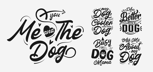 Wall Mural - Set of Vector with inspirational quote about dog, hand drawn funny lettering, typography for t-shirt, poster, sticker and card