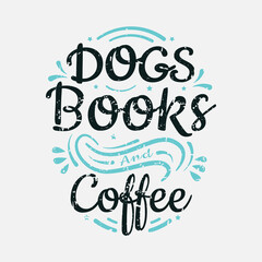 Wall Mural - dogs books and coffee vector illustration, hand drawn funny lettering about dog, typography for t-shirt, poster, sticker and card