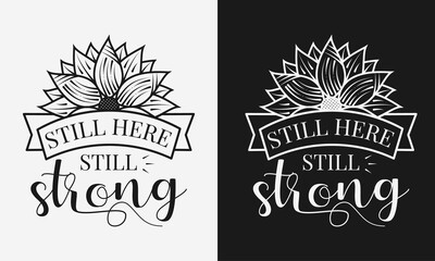 Wall Mural - still here still strong lettering, sunflower motivational quotes, typography for t-shirt, poster, sticker and card
