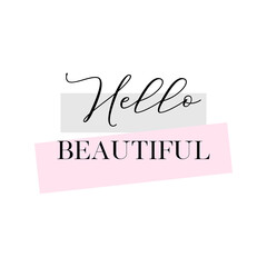 Wall Mural - Hello beautiful. Calligraphy quote, banner or poster graphic design handwritten lettering vector element on white background
