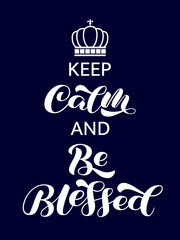 Wall Mural - Keep calm and be Blessed brush lettering. Quote for card or poster. Vector illustration