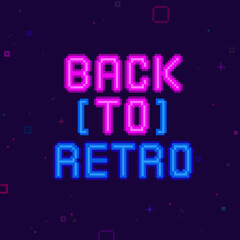 Poster - Back to retro pixel art 8 bit neon style sign or geek poster design. Retro videogame 90s style banner
