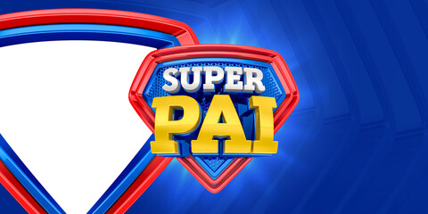 Wall Mural - Banner for marketing composition in Brazil, super father. The phrase Super Pai means super Dad. 3D illustration.