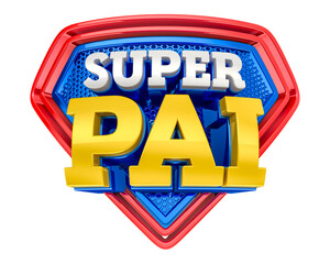 Wall Mural - Label for marketing composition in Brazil, super father. The phrase Super Pai means super Dad. 3D illustration.