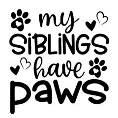 Wall Mural - my siblings have paws inspirational funny quotes, motivational positive quotes, silhouette arts lettering design