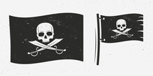 Old Pirate Flag With Jolly Roger And Grunge Texture. Black Flag Of Pirates Ship With Skull And Crossed Swords. Logo, Poster Template. Vector Illustration