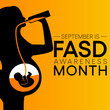 International Fetal alcohol spectrum disorder awareness month (FASD) is observed every year in September, in recognition of the importance of alcohol free pregnancy. Vector illustration