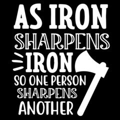 as iron sharpens iron so one person sharpens another on black background inspirational quotes,lettering design