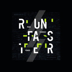 run faster, typography slogan. Abstract design with the  the lines style. Vector print tee shirt, typography, poster. 
