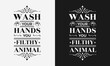 © futive - wash your hands you filthy animal vector illustration, hand drawn lettering with a funny phrase, typography for wall, sign, poster and card