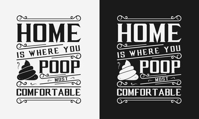 Wall Mural - home is where you poop most comfortable vector illustration, hand drawn lettering with a funny phrase, typography for wall, sign, poster and card