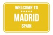 © outchill - WELCOME TO MADRID - SPAIN, words written on yellow street sign stamp