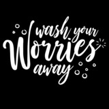Fototapeta Młodzieżowe - wash your worries away on black background inspirational quotes,lettering design