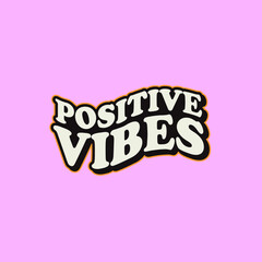 typography positive vibes, lettering positive