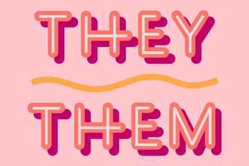 They, them. Gender pronouns, identity. Colorful letters, lettering, typography. Flat design