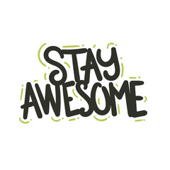 Wall Mural - stay awesome good amazing quote text typography design graphic vector illustration