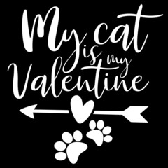Wall Mural - my cat is my valentine on black background inspirational quotes,lettering design