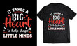 © Illixium - It takes a Big Heart to help shape little minds - Teacher T-shirt Design