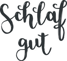 "Schlaf Gut" Hand Drawn Vector Lettering In German, In English Means "Sleep Good". Hand Lettering Isolated On White. Modern Calligraphy Vector Art 