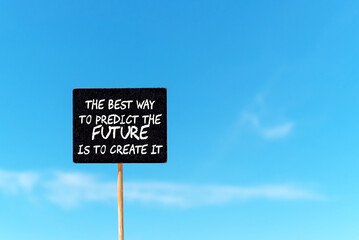 Wall Mural - Motivational and inspirational quote - The best way to predict the future is to create it.