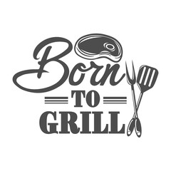 Wall Mural - Born to grill motivational slogan inscription. Vector barbecue quotes. Illustration for prints on t-shirts and bags, posters, cards. Bbq master phrase. Isolated on white background.