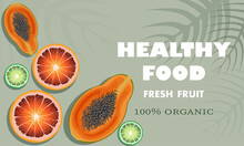 Vector Illustration Of A Banner For A Healthy Organic Food Store. Fresh Fruit, Papaya, Orange, Lime On A Green Summer Background With Palm Leaves