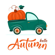 Cute Retro Waggon Delivering Huge Pumpkin. Hello Autumn.  Retro Truck. Harvest Or Thanksgiving Concept. Fall Vector Illustration In Flat Cartoon Style. For Card, Banner, Invitation
