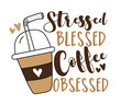 Stressed blessed coffee obsessed- motivational quote.