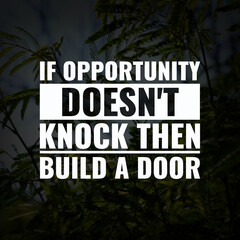 Wall Mural - Inspirational motivation quote if opportunity doesn't knock build a door on nature background.
