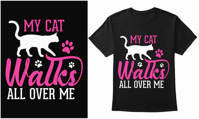 Wall Mural - My Cat Walks All Over Me. Cat Quote Typography With Cat Vector Design For T-shirt, Banner, Poster, Mug, Etc