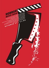 Horror Movies Festival Artistic Poster Design With Bloody Cleaver And Film Clapper. Poster Art Design For Cinema Event. Vector Entertainment Graphic With Hatchet And Blood Trails.