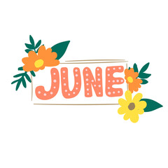 June lettering with flowers. Handwritten vector illustration