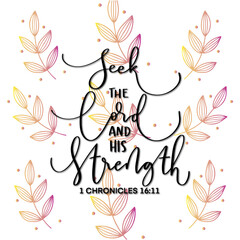 Wall Mural - Bible hand lettering. Seek The Lord and His strength, seek His Face Always On White Background With Doodle Flower. Handwritten Inspirational Motivational Quote. Christian Modern Calligraphy.