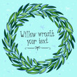 A wreath of willow leaves. Summer cute vector background.