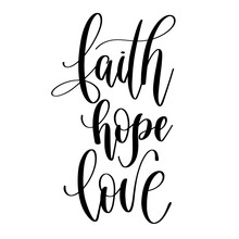 Faith Hope Love - Hand Lettering Inscription Calligraphy Vector Illustration