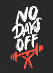 Wall Mural - No days off. Motivational poster. Vector handwritten lettering.