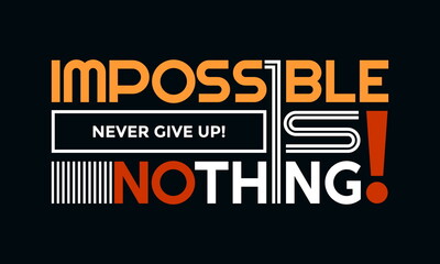 Nothing impossible, modern and stylish motivational quotes typography slogan. Abstract design vector illustration for print tee shirt, typography, poster and other uses. Global swatches.	