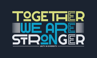 Together stronger, modern and stylish motivational quotes typography slogan. Abstract design vector illustration for print tee shirt, typography, poster and other uses. Global swatches.	
