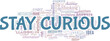Stay curious vector illustration word cloud isolated on a white background.