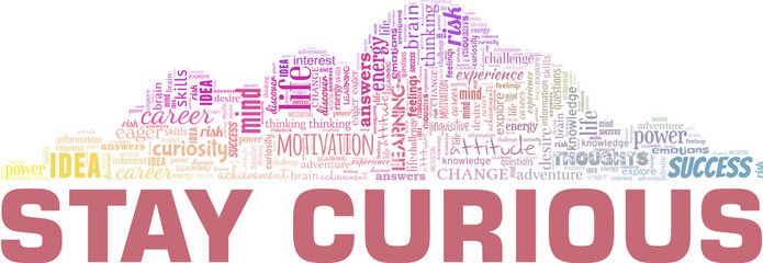 Wall Mural - Stay curious vector illustration word cloud isolated on a white background.
