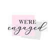 © Irina - Engagement party handwritten calligraphy card, banner or poster graphic design lettering vector element. We're engaged quote
