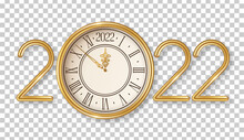 Happy New Year Logo 2022 Shining With Gold Vintage Clock On Transparent Background. Vector Illustration. Party Countdown Watch Face. Christmas Typography Template For Poster, Flyer, Brochure Voucher